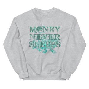 Money Never Sleeps Unisex Sweatshirt