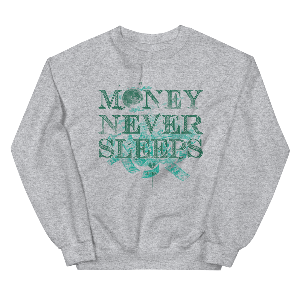Money Never Sleeps Unisex Sweatshirt