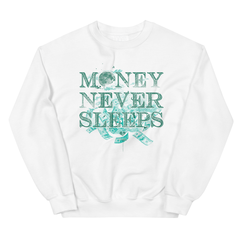 Money Never Sleeps Unisex Sweatshirt