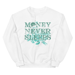 Money Never Sleeps Unisex Sweatshirt