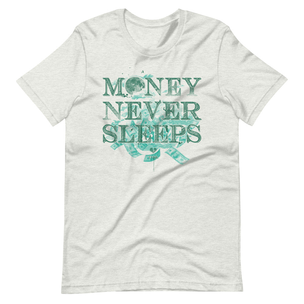 Money Never Sleeps Unisex T-Shirt
