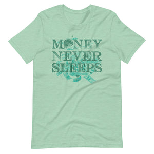 Money Never Sleeps Unisex T-Shirt