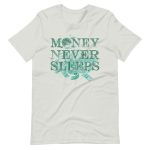 Money Never Sleeps Unisex T-Shirt