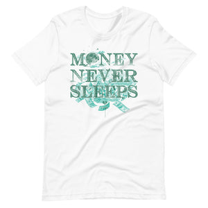Money Never Sleeps Unisex T-Shirt